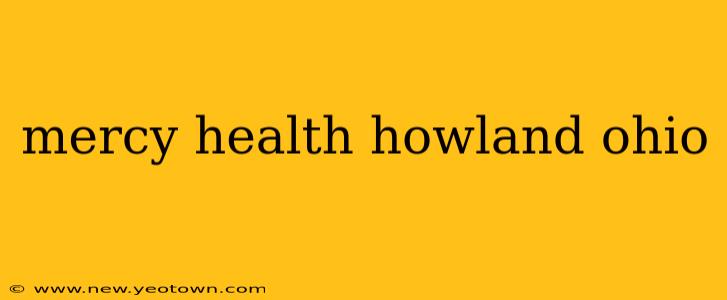 mercy health howland ohio