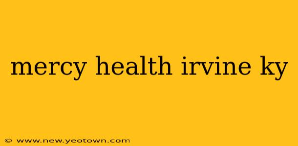 mercy health irvine ky