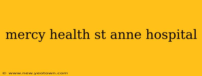 mercy health st anne hospital
