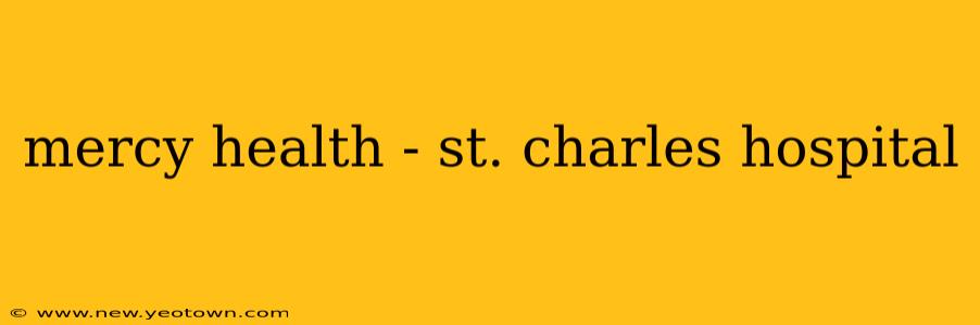mercy health - st. charles hospital