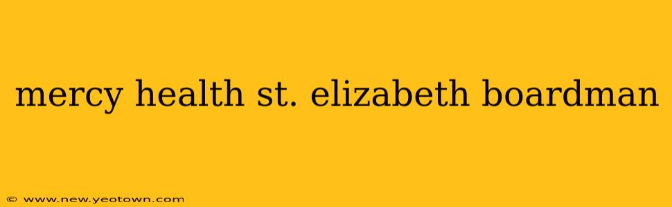 mercy health st. elizabeth boardman