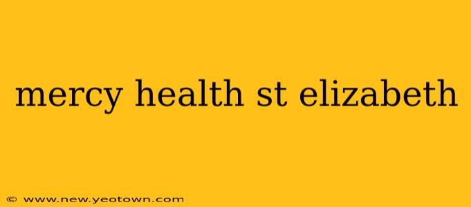 mercy health st elizabeth