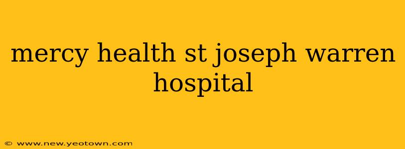 mercy health st joseph warren hospital