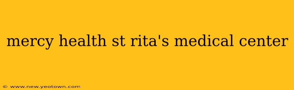 mercy health st rita's medical center