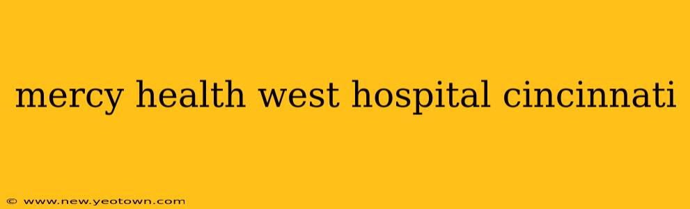 mercy health west hospital cincinnati