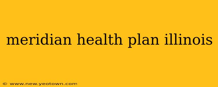 meridian health plan illinois