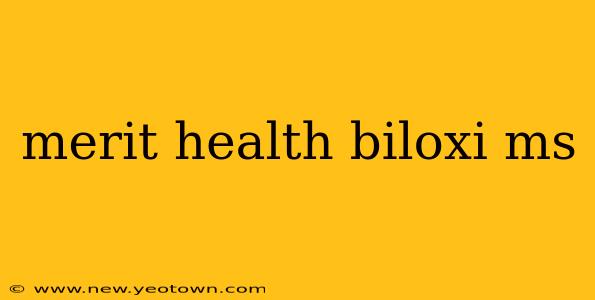 merit health biloxi ms