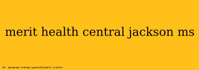 merit health central jackson ms