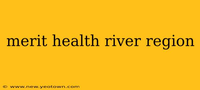 merit health river region
