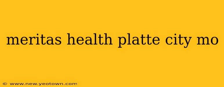 meritas health platte city mo