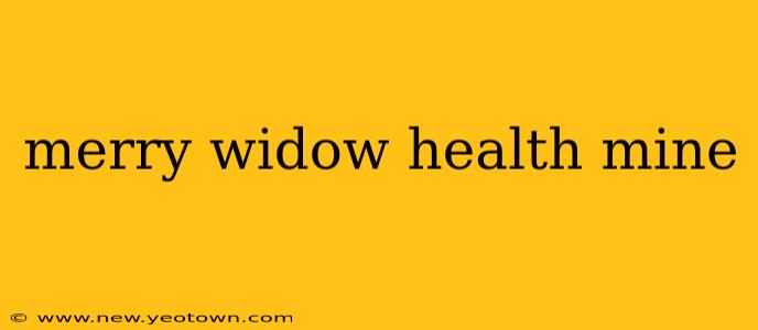 merry widow health mine