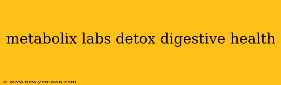 metabolix labs detox digestive health