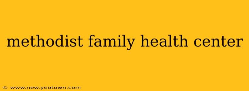 methodist family health center