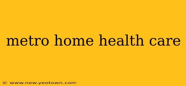 metro home health care