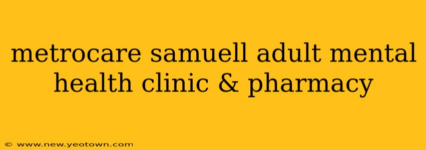 metrocare samuell adult mental health clinic & pharmacy