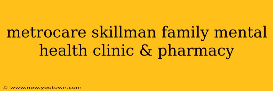 metrocare skillman family mental health clinic & pharmacy