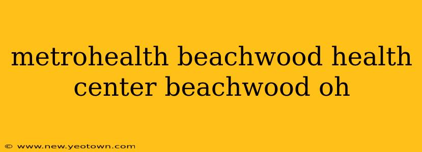 metrohealth beachwood health center beachwood oh