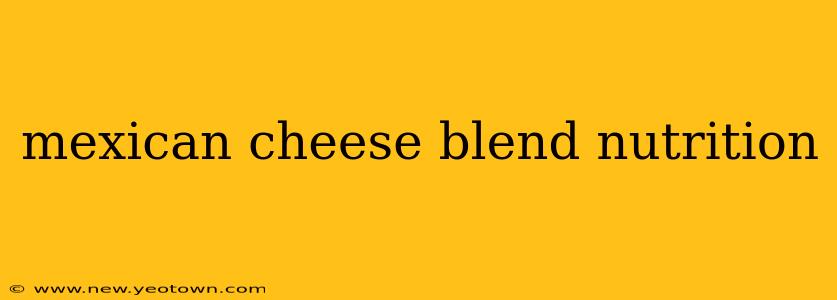 mexican cheese blend nutrition