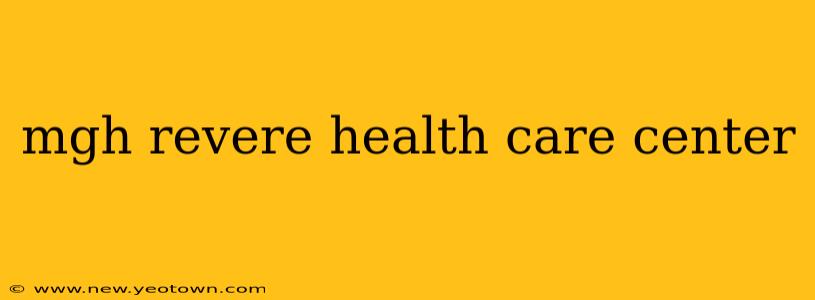 mgh revere health care center