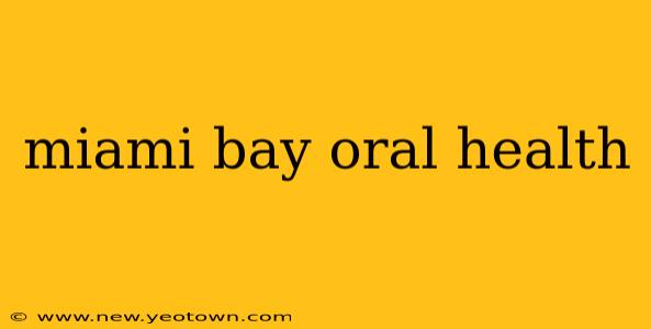 miami bay oral health