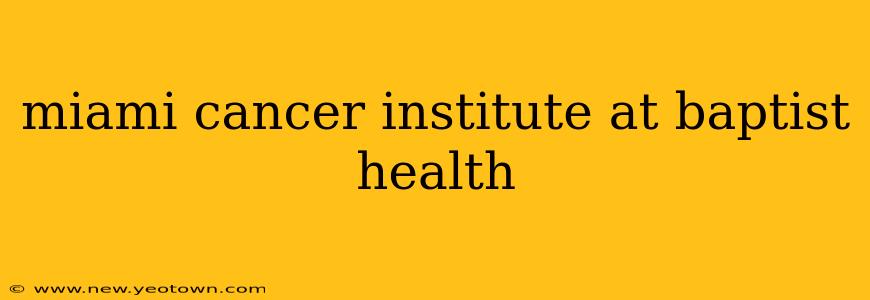 miami cancer institute at baptist health