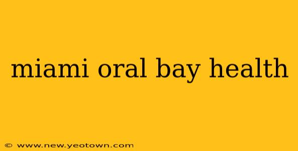 miami oral bay health