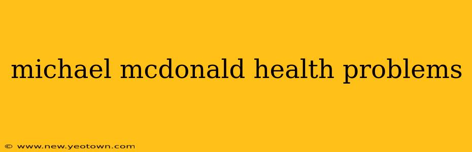 michael mcdonald health problems