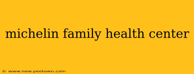 michelin family health center