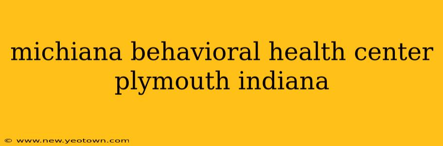 michiana behavioral health center plymouth indiana