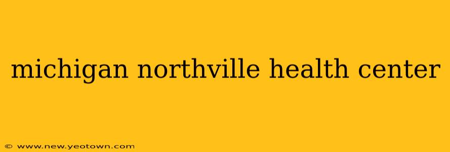 michigan northville health center