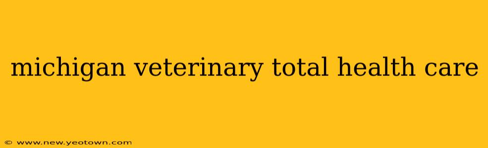 michigan veterinary total health care