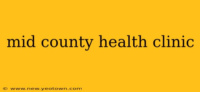 mid county health clinic