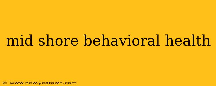 mid shore behavioral health