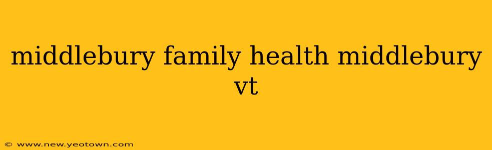middlebury family health middlebury vt