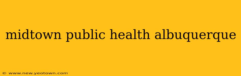 midtown public health albuquerque