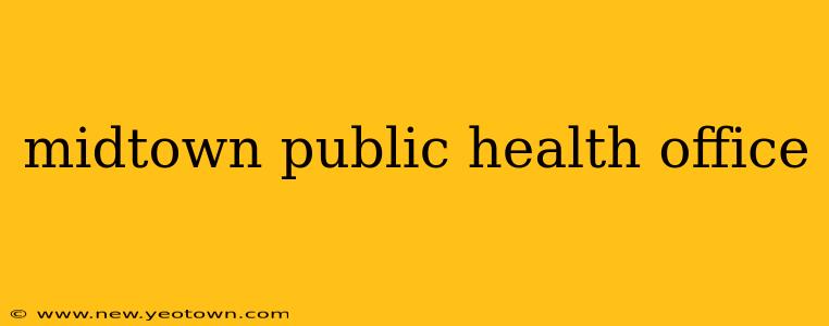 midtown public health office