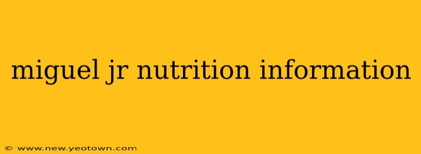 miguel jr nutrition information