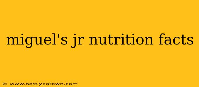 miguel's jr nutrition facts