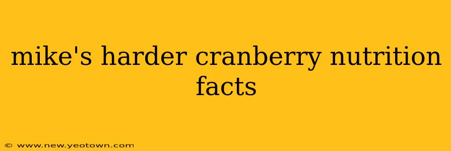 mike's harder cranberry nutrition facts