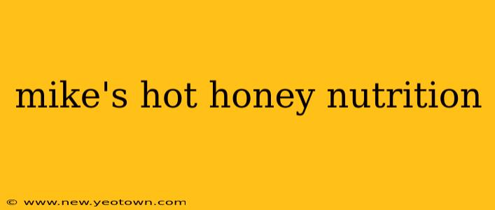 mike's hot honey nutrition