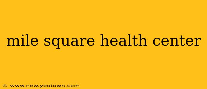 mile square health center