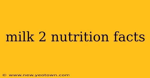 milk 2 nutrition facts