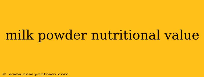milk powder nutritional value