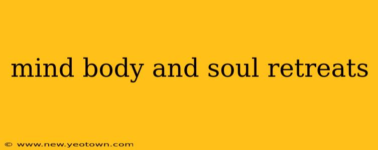 mind body and soul retreats