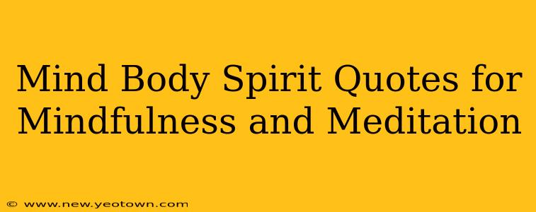 Mind Body Spirit Quotes for Mindfulness and Meditation