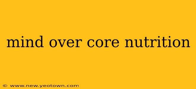 mind over core nutrition