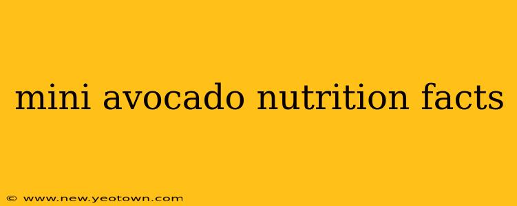 mini avocado nutrition facts