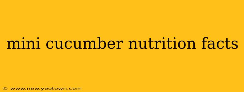 mini cucumber nutrition facts
