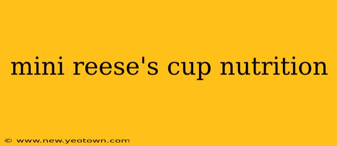 mini reese's cup nutrition
