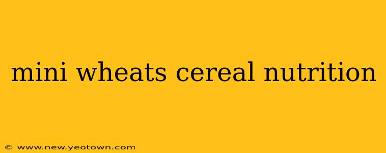 mini wheats cereal nutrition